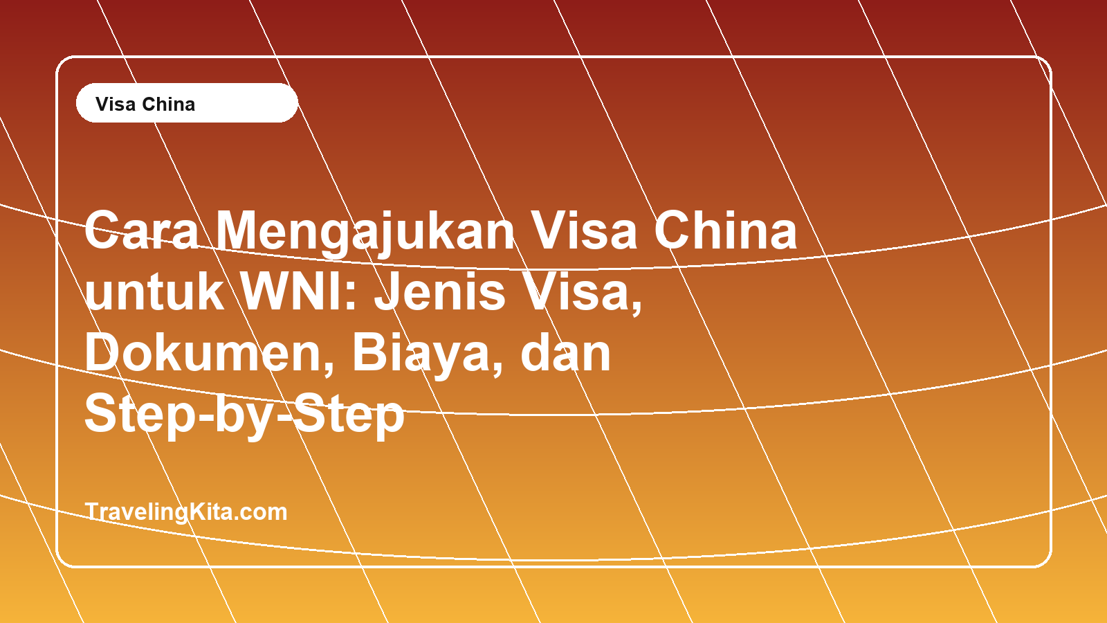 Cara Mengajukan Visa China untuk WNI: Jenis Visa, Dokumen, Biaya, dan Step-by-Step