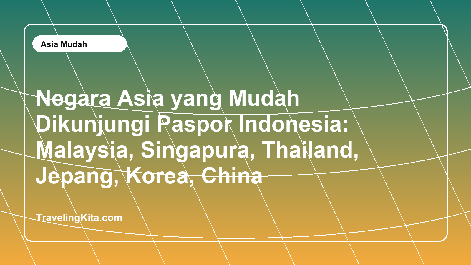 Negara Asia yang Mudah Dikunjungi Paspor Indonesia: Malaysia, Singapura, Thailand, Jepang, Korea, China